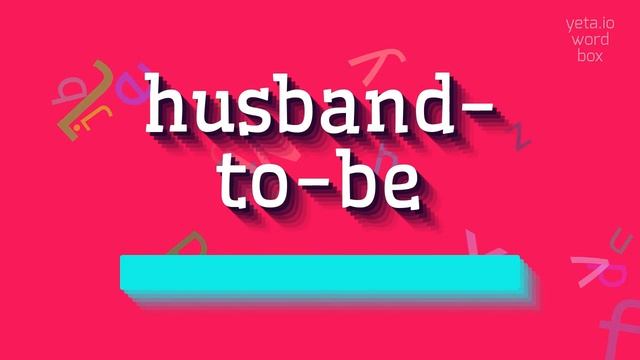 HOW TO SAY HUSBAND-TO-BE? #husband-to-be смотреть онлайн