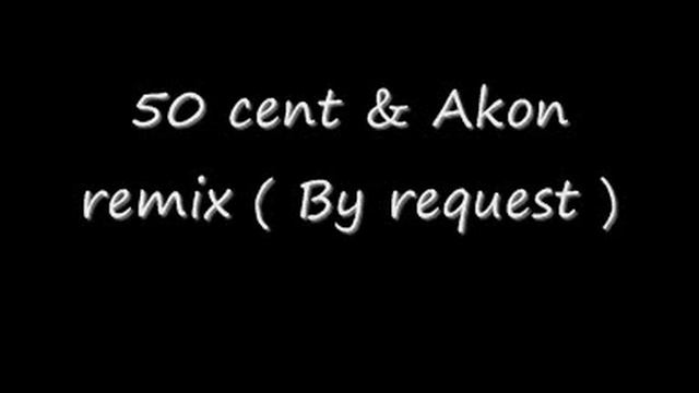 50 cent and Akon - remix смотреть онлайн