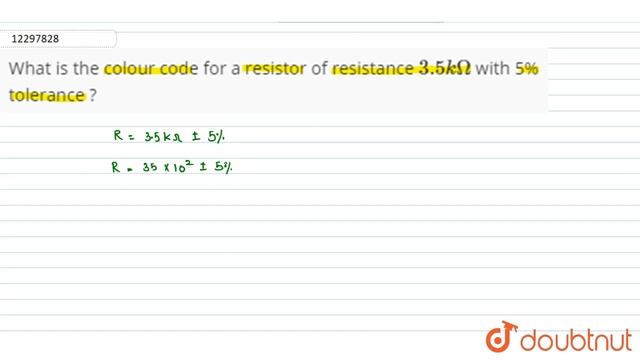 What is the colour code for a resistor of resistance 3.5 k Omega with 5% tolerance ? | 12 | CURR... смотреть онлайн