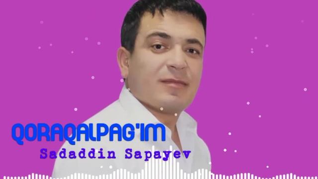 Sadaddin Sapayev - Qoraqalpag'im (audio 2022) смотреть онлайн