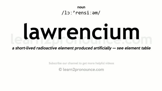 Pronunciation of Lawrencium | Definition of Lawrencium смотреть онлайн