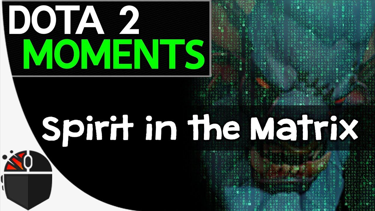 Dota 2 Moments - Spirit in the Matrix смотреть онлайн
