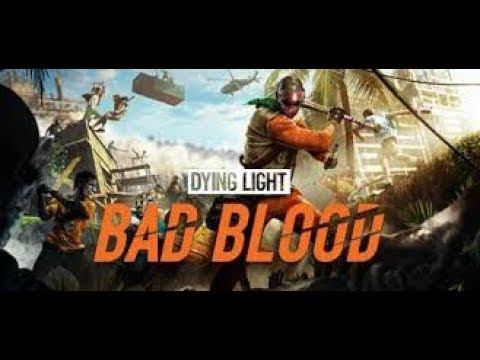 Dying light bad blood смотреть онлайн