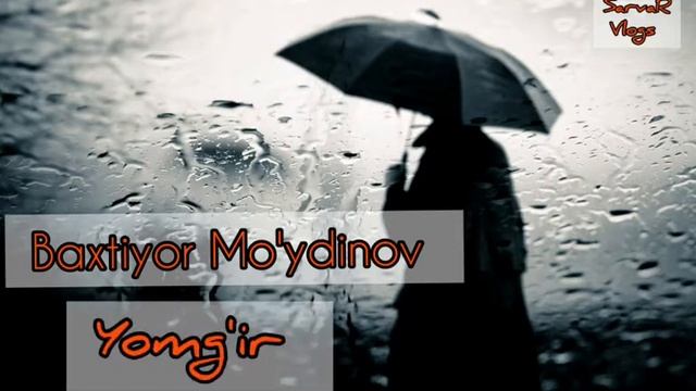 Yomg'ir_Baxtiyor Mo'ydinov Mp3