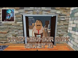 Crazy Neighbor Dark Secret 3D | Full Gameplay