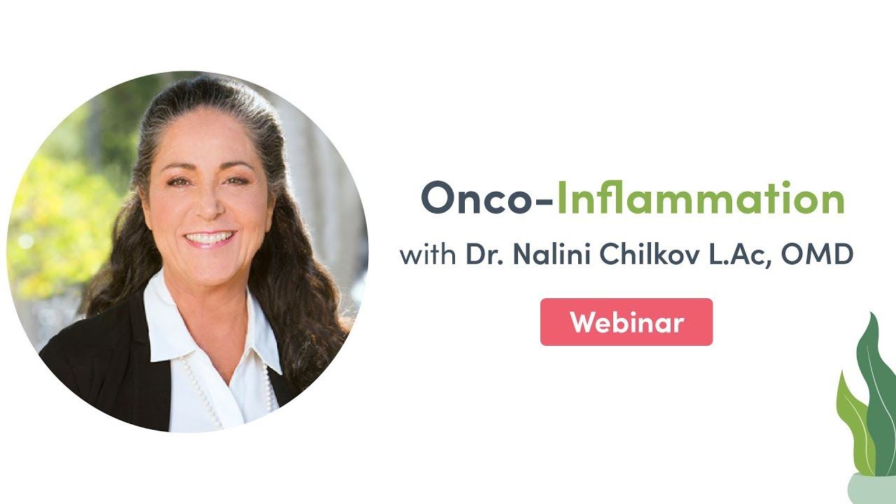 Onco-Inflammation with Dr. Nalini Chilkov L.Ac, OMD | Fullscript Webinar смотреть онлайн