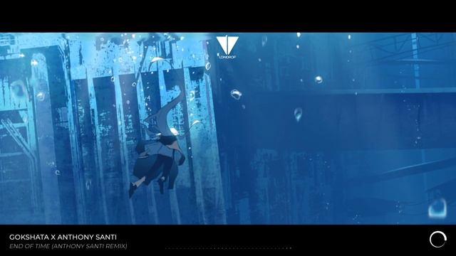 Gokshata - End Of Time (Anthony Santi Remix) смотреть онлайн
