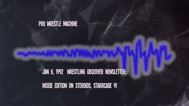 Jan. 6, 1992 Wrestling Observer Newsletter: INSIDE EDITION ON STEROIDS, STARRCADE 91 смотреть онлайн