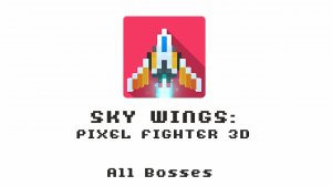«Sky Wings» Pixel Fighter 3D (All 45 Bosses)
