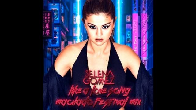Selena Gomez - Like A Love Song (Machado Festival Mix) смотреть онлайн