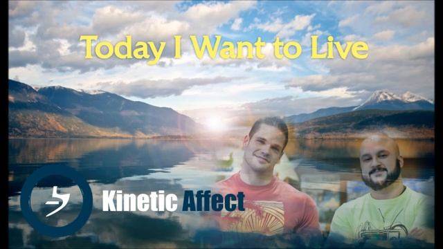 Today I Want To Live by Kinetic Affect смотреть онлайн