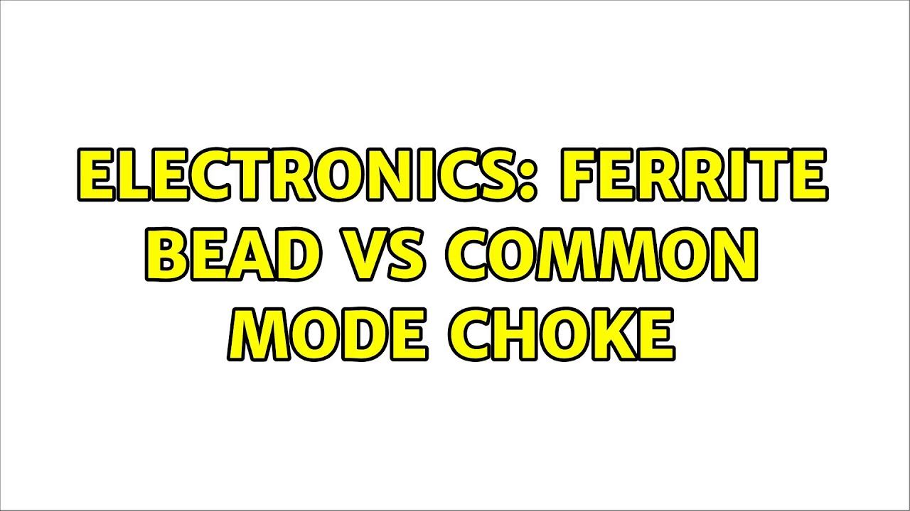 Electronics: Ferrite bead vs common mode choke (6 Solutions!!) смотреть онлайн