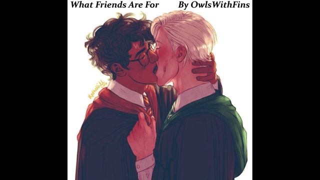 OS| What Friends Are For By OwlsWithFins | Drarry (Draco x Harry) Fanfiction |Harry Potter Audioboo смотреть онлайн