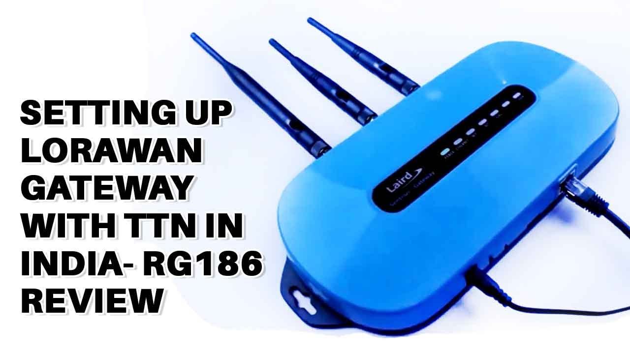 How to Set up LoRaWAN Gateway with TTN in India - RG186 Review смотреть онлайн