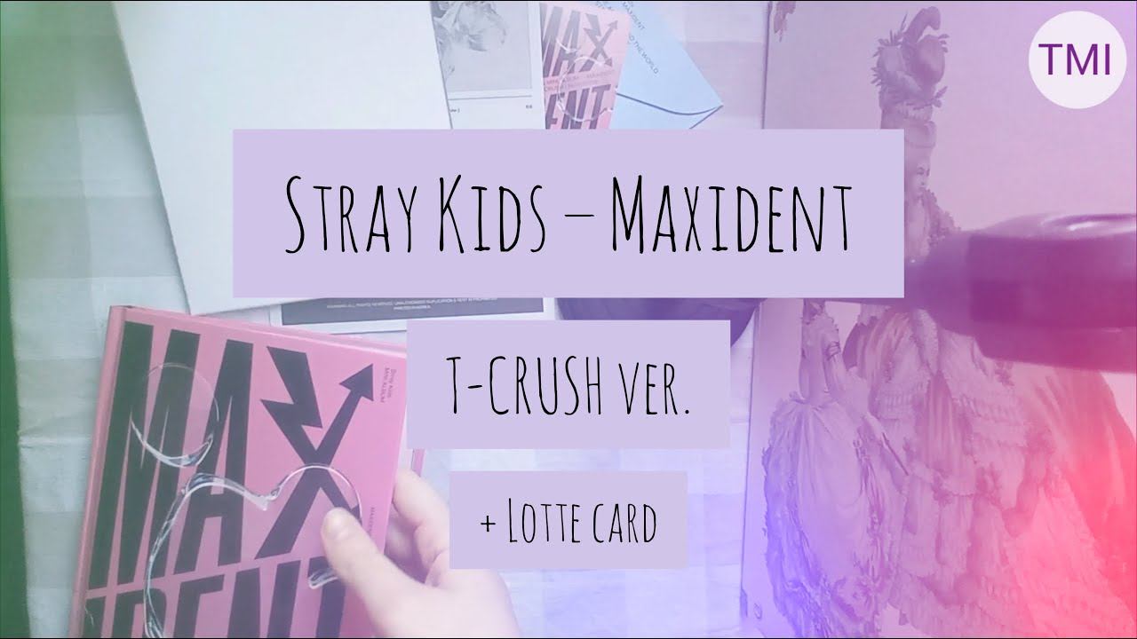 Распаковка альбома Stray Kids – Maxident | Maxident Album Unboxing | T-CRUSH | Lotte Card | K-pop