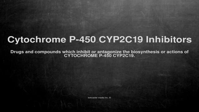 Medical vocabulary: What does Cytochrome P-450 CYP2C19 Inhibitors mean смотреть онлайн