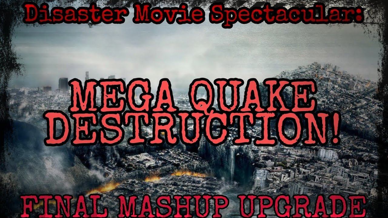 Disaster Movie Spectacular: Mega Quake Destruction [FINAL MASHUP UPGRADE] смотреть онлайн
