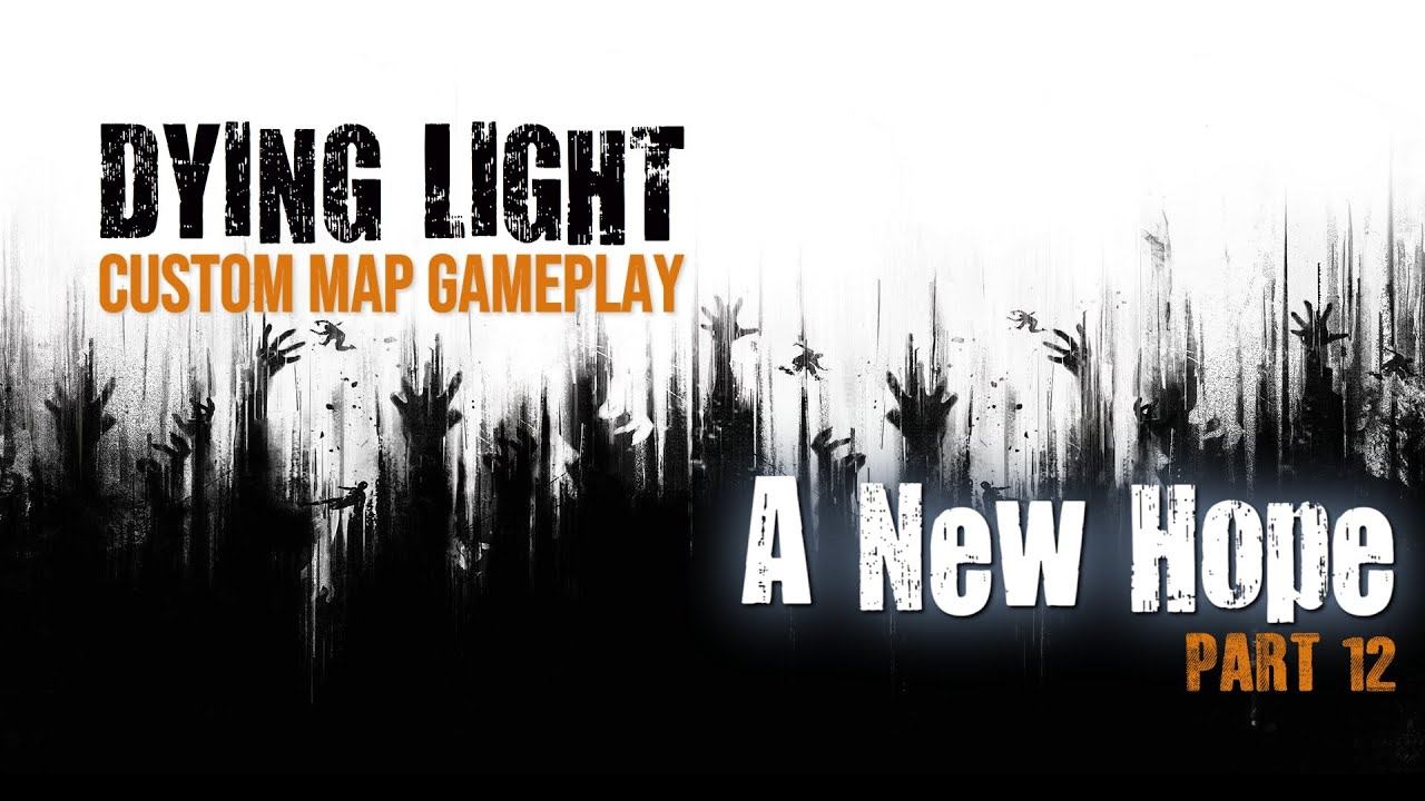 Dying Light - Custom Maps - A New Hope - Part Twelve смотреть онлайн