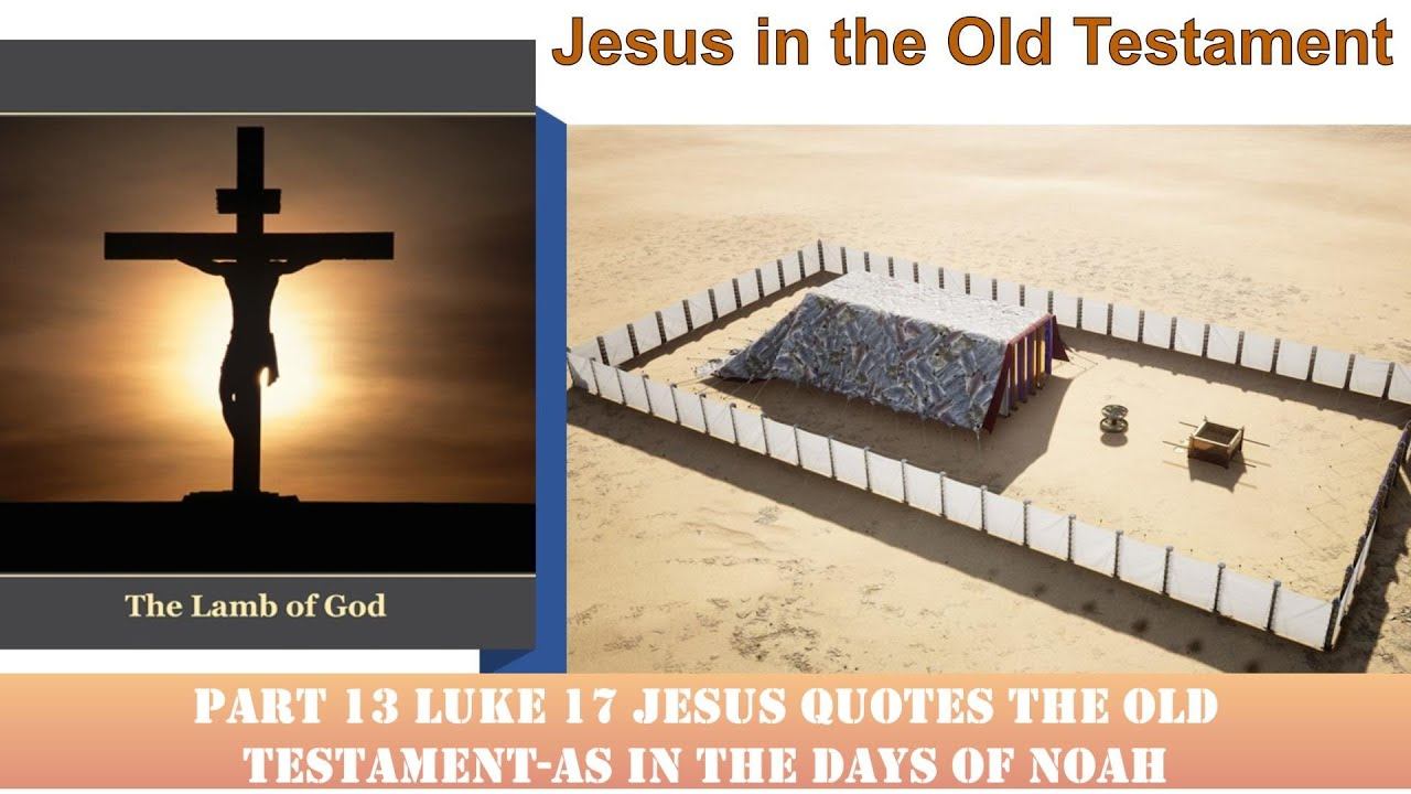 Part 13 Luke 17 Jesus Quotes the Old Testament-As In The Days of Noah Wednesday 13 March 2024 смотреть онлайн