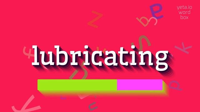 LUBRICATING - HOW TO PRONOUNCE LUBRICATING? #lubricating смотреть онлайн