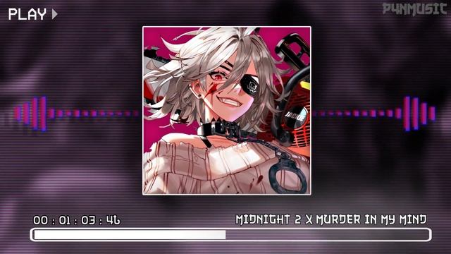 MIDNIGHT 2 x MURDER IN MY MIND || [P4nMusic PHONK MASHUP] смотреть онлайн
