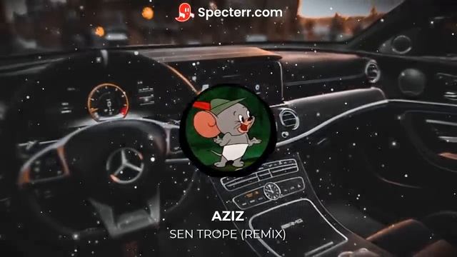Aziz - Sen Trope (REMIX)
