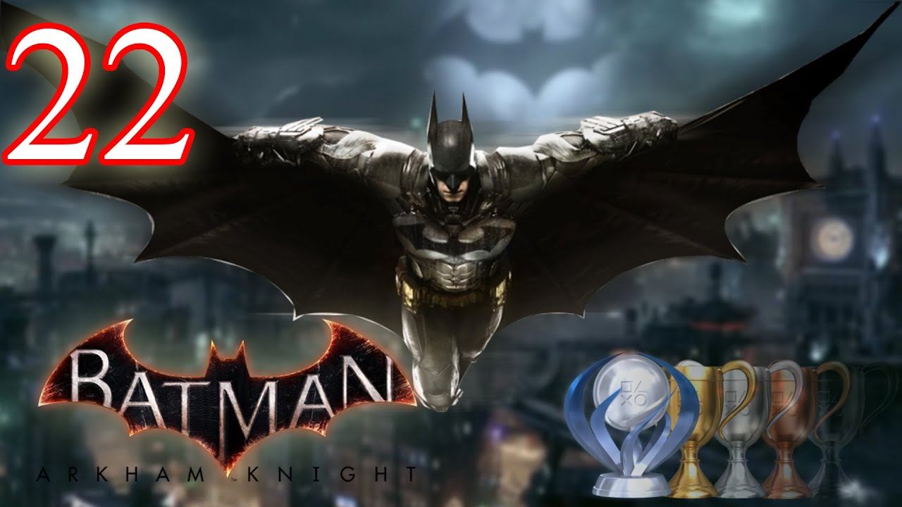 Let's Platinum Batman Arkham Knight (BLIND) - #22 смотреть онлайн
