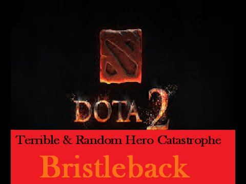 Dota 2: Terrible & Random Hero Catastrophe - Bristleback! смотреть онлайн