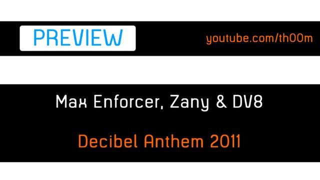 Max Enforcer & Zany & DV8 - Decibel Anthem 2011 [HQ-RIP] смотреть онлайн