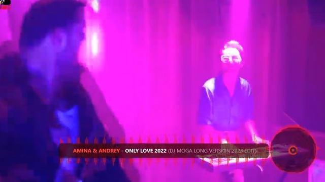Amina & Andrey Only Love - (DJ MOGA LONG VERSION 2023 EDIT) 😎😎😎🍾🍾🍾 смотреть онлайн