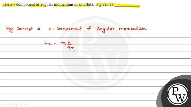 The \( \mathrm{z} \) - component of angular momentum in an orbital is given as смотреть онлайн