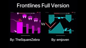 Geometry Dash = Frontlines Full Version (Comparison) (TheSquareZebra Vs emjoven)