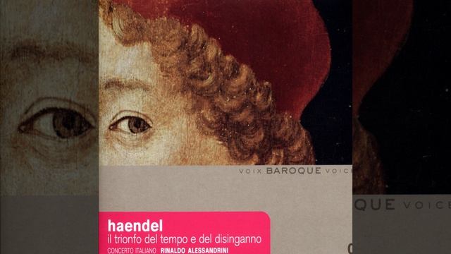 Il trionfo del tempo e del disinganno - Oratorio, HWV 46a: Duetto Bellezza e Piacere (Il voler... смотреть онлайн