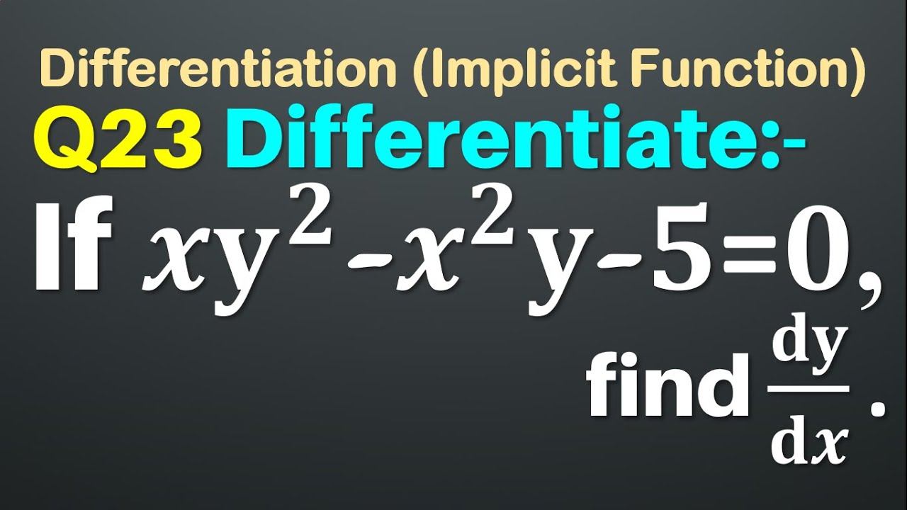 Q23 | If xy^2-x^2 y-5=0 find dy/dx. | If x y square - x square y - 5 = 0 find dy/dx смотреть онлайн