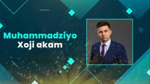 Muhammadziyo   -  Xoji akam  | Мухаммадзиё  -  Хожи акам