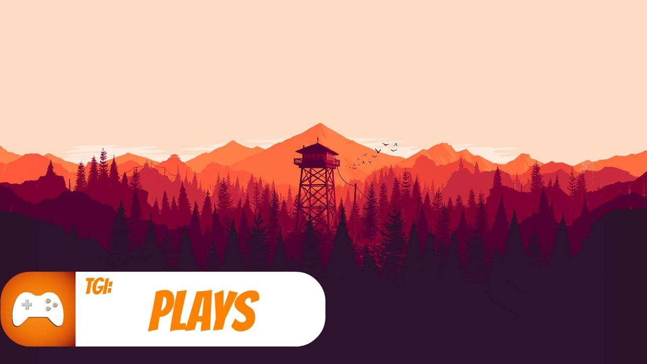 TGI Plays: Firewatch (PS4) смотреть онлайн