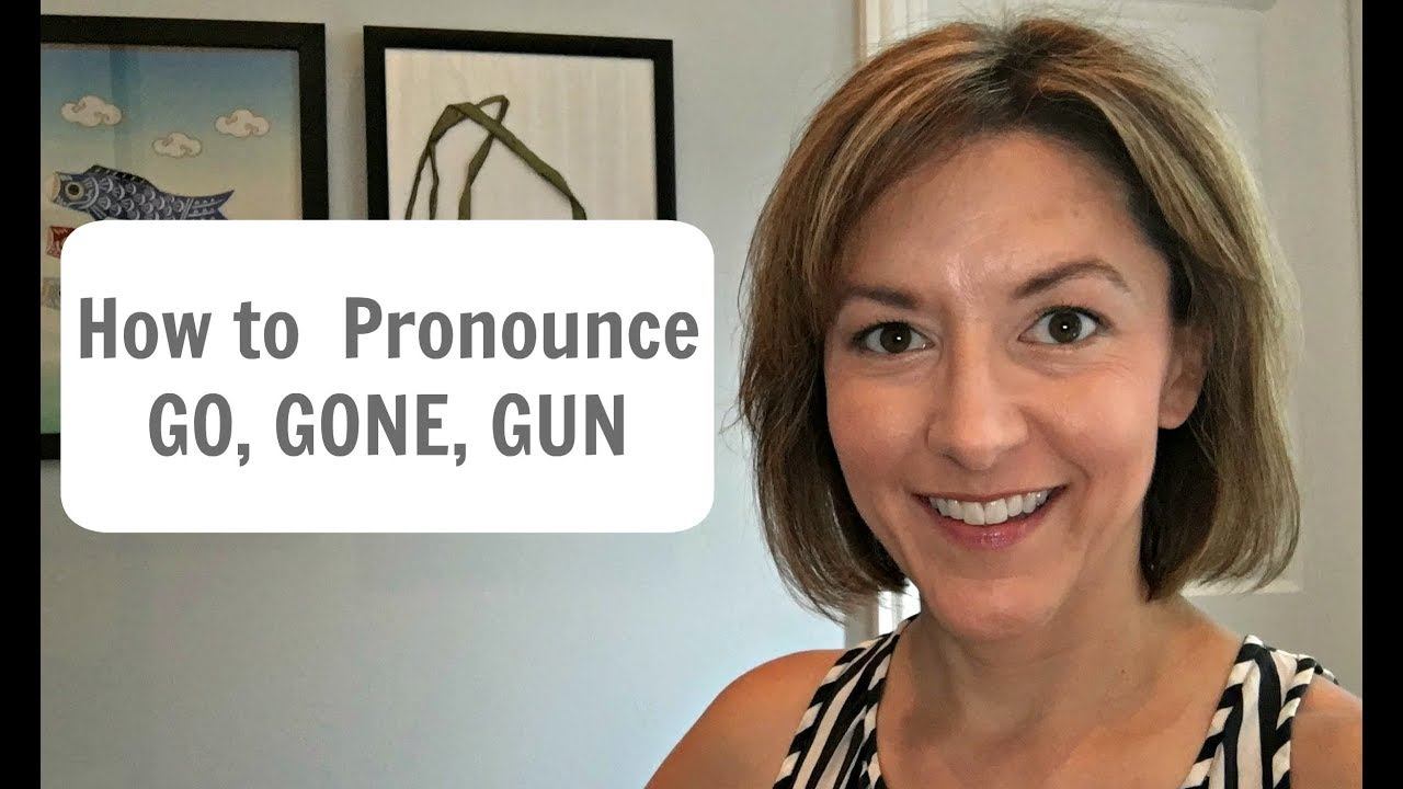 How To Pronounce GO, GONE, GUN /ɡoʊ, ɡɔn, ɡʌn/ - American English Pronunciation Lesson #learnenglis