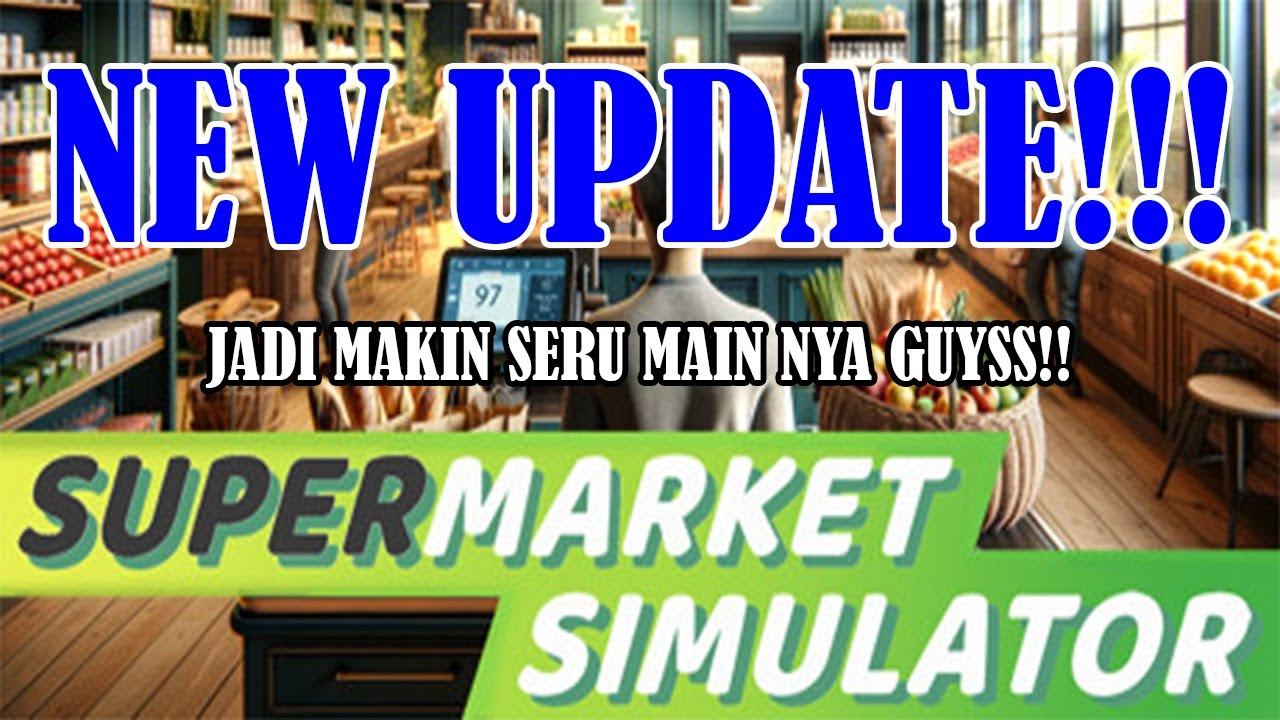 BAHAS UPDATE BARU - Supermarket Simulator #11 смотреть онлайн