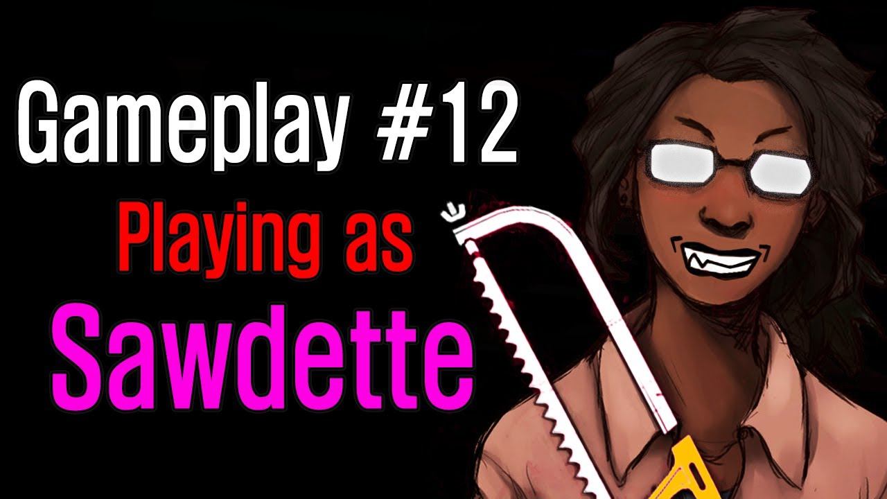Dead by Daylight - Gameplay #12 Playing As Sawdette (Sabotage Claudette) смотреть онлайн