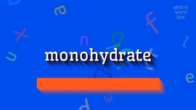 MONOHYDRATE - HOW TO SAY MONOHYDRATE? #monohydrate смотреть онлайн