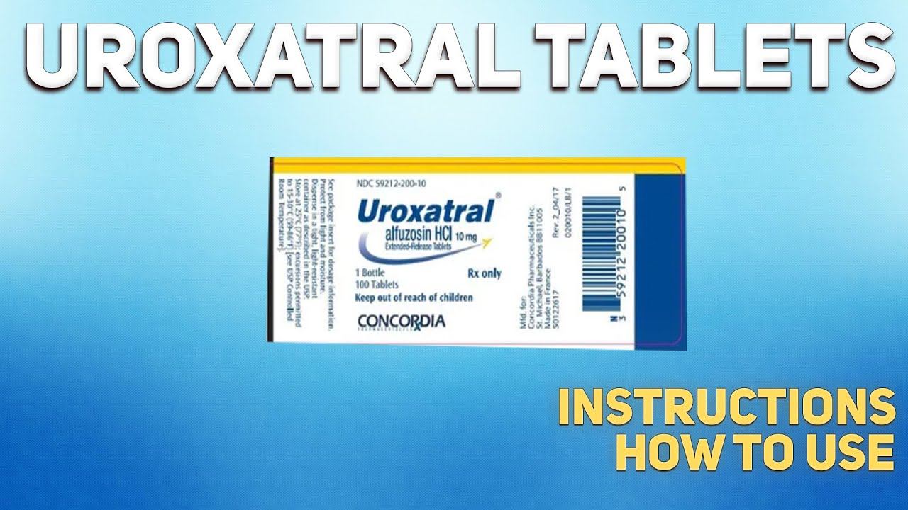 Uroxatral Tablets (Alfuzosin) How To Use: Uses, Dosage, Side Effects, Contraindications