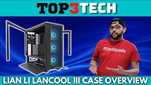 Lian Li Lancool III RGB Overview | Top3Tech