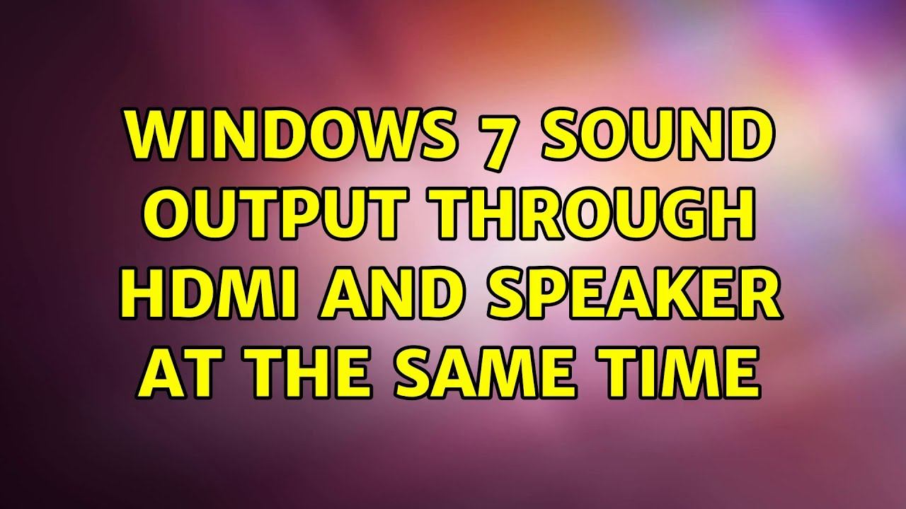 Windows 7 sound output through HDMI and Speaker at the same time смотреть онлайн