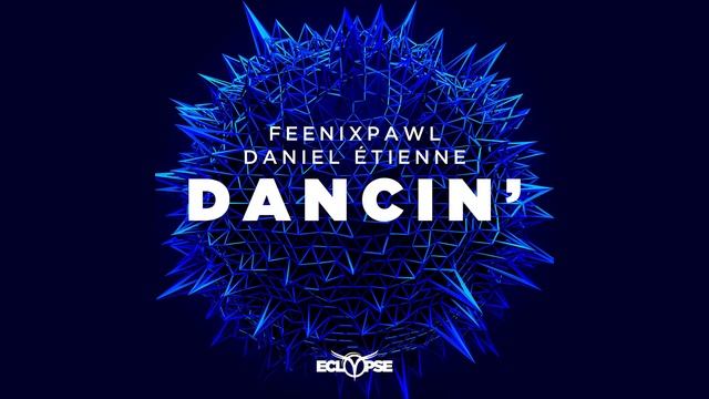 Feenixpawl & Daniel Étienne - Dancin' смотреть онлайн