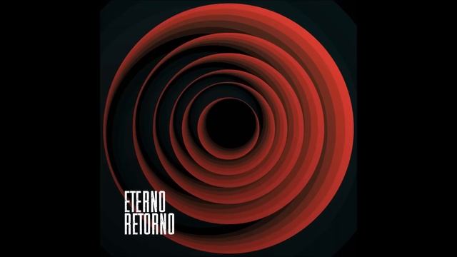 Eterno Retorno - Full Album смотреть онлайн