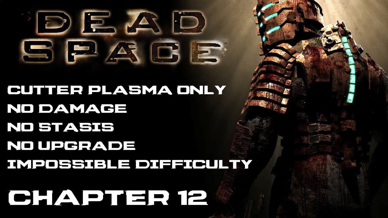 Dead Space | No Damage, No Stasis, Cutter Plasma Only, Impossible Difficulty | Chapter 12 смотреть онлайн