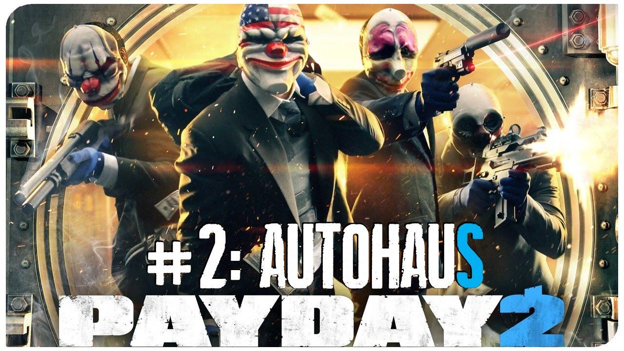 #002 PAYDAY 2 | Autohaus [GER|PC] 🖰 смотреть онлайн