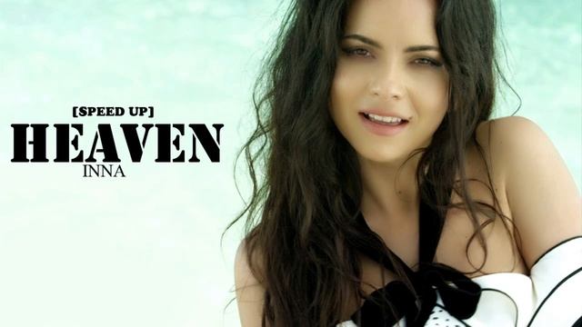 Heaven - Inna (Speed Up) смотреть онлайн