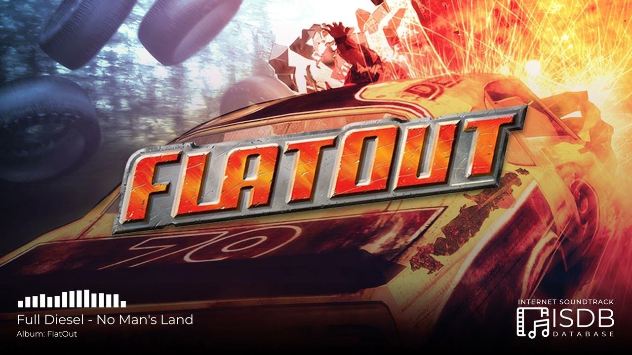 FlatOut (Unofficial Compilation) SOUNDTRACK | Full Diesel - No Man's Land смотреть онлайн