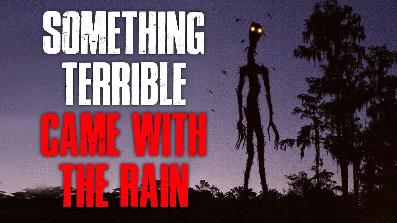 "Something Terrible Came With The Rain" Creepypasta смотреть онлайн